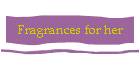 Fragrances for her